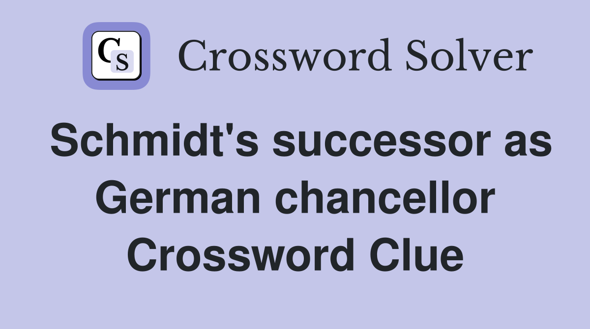 Schmidt's successor as German chancellor Crossword Clue