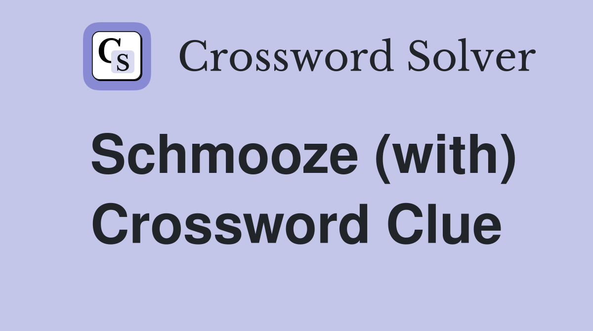 Schmooze (with) Crossword Clue