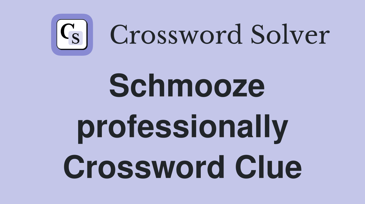 Schmooze professionally Crossword Clue