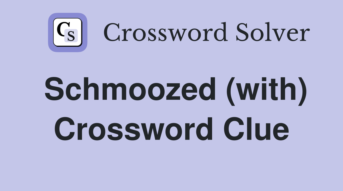 Schmoozed (with) Crossword Clue