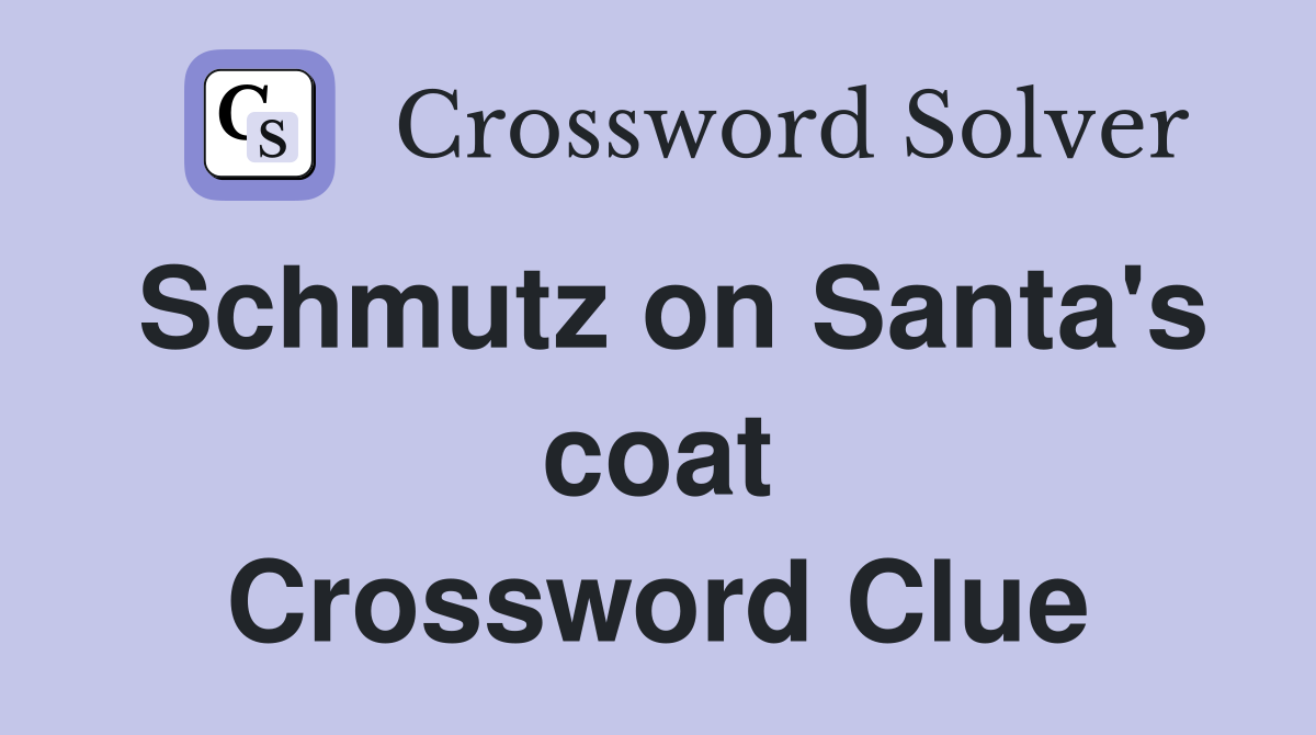 Schmutz on Santa's coat Crossword Clue