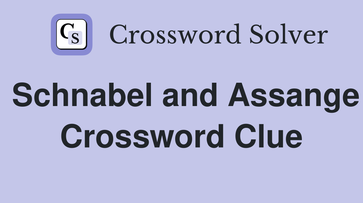 Schnabel and Assange Crossword Clue