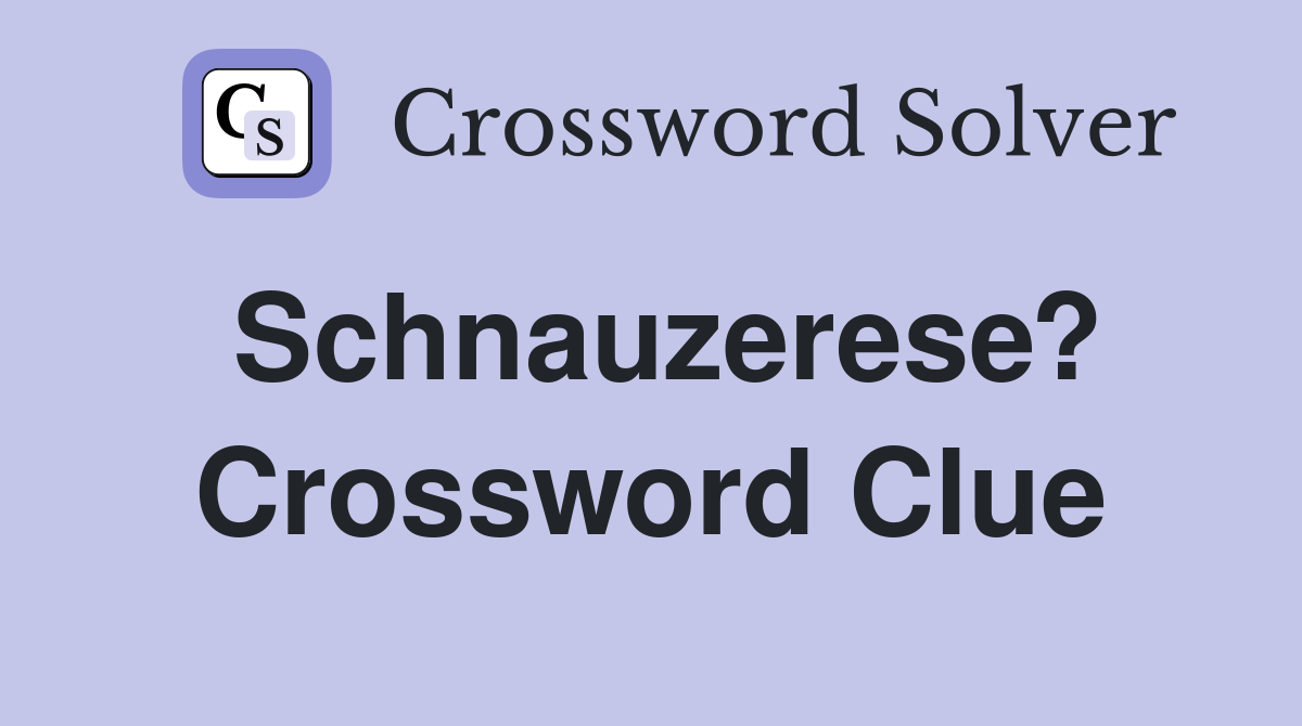 Schnauzerese? Crossword Clue