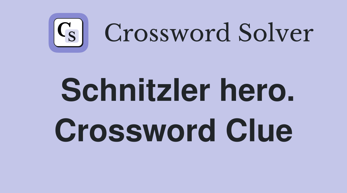 Schnitzler hero. Crossword Clue