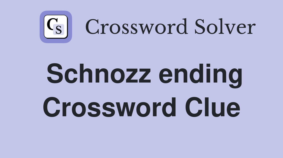 Schnozz ending Crossword Clue