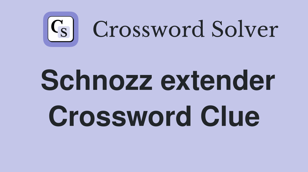 Schnozz extender Crossword Clue