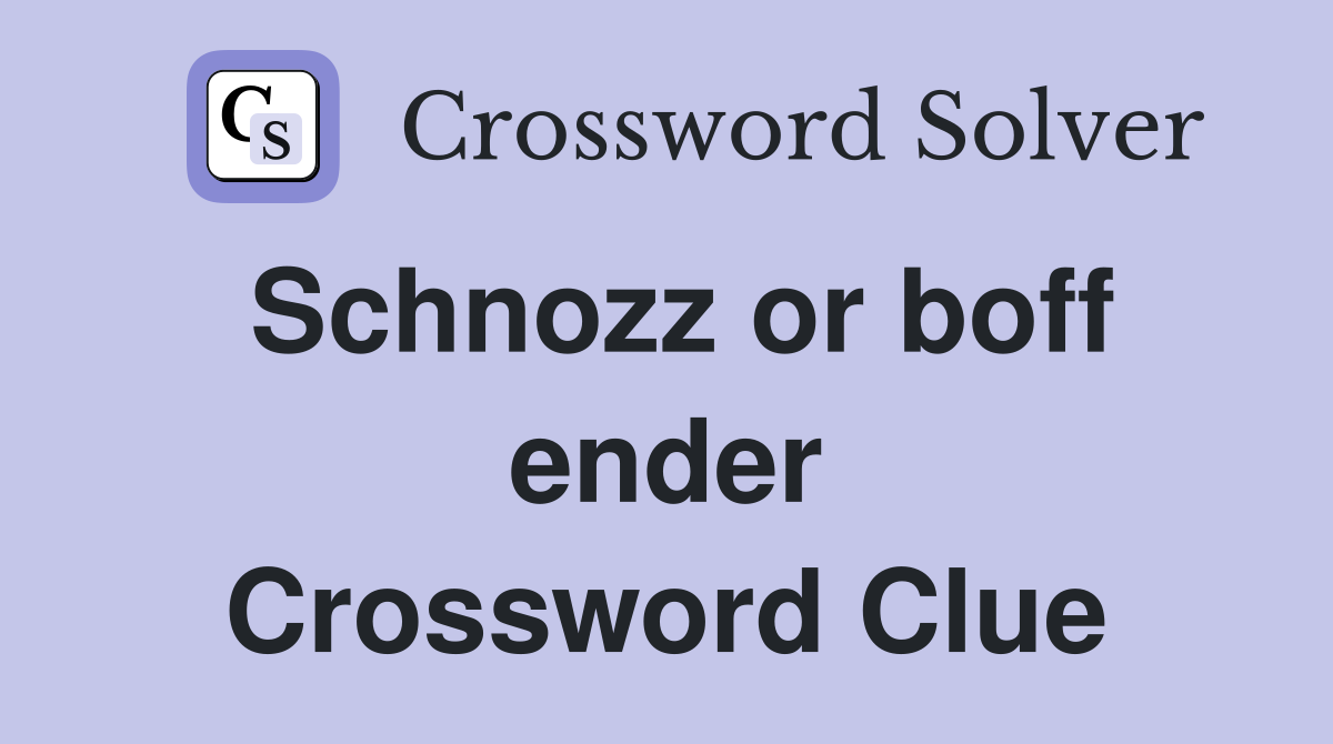 Schnozz or boff ender Crossword Clue