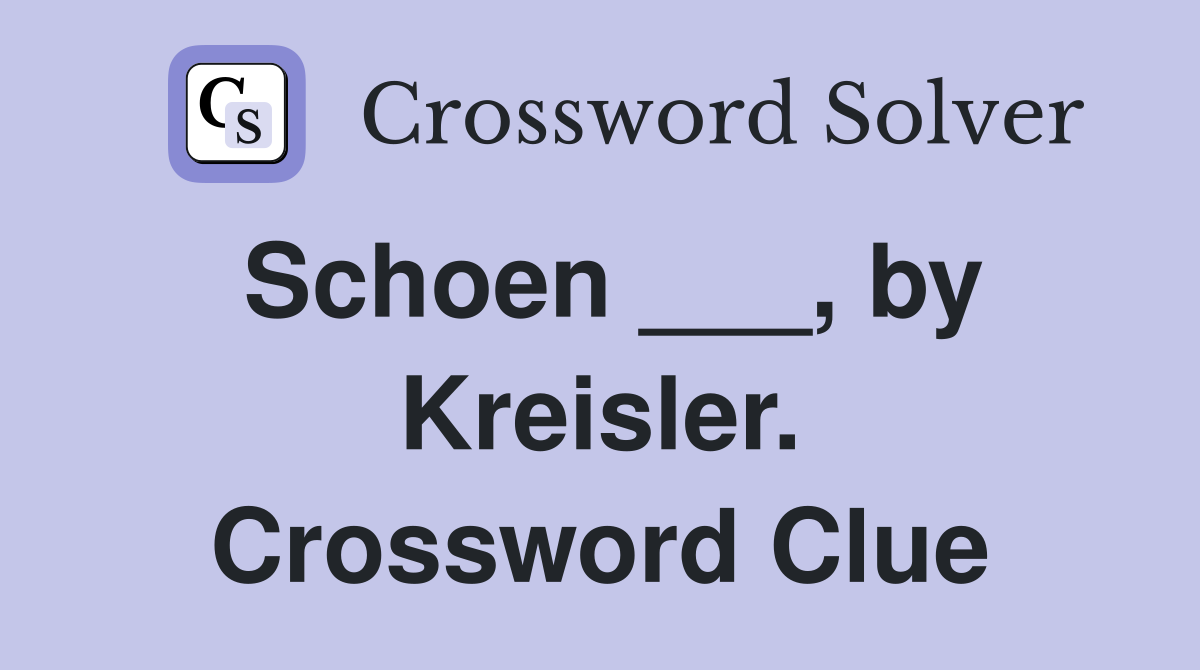 Schoen ___, by Kreisler. Crossword Clue