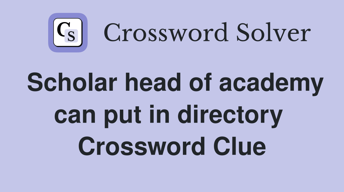 Scholar head of academy can put in directory  Crossword Clue