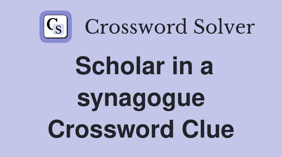 Scholar in a synagogue Crossword Clue