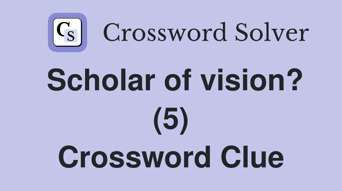 Scholar of vision? (5) Crossword Clue