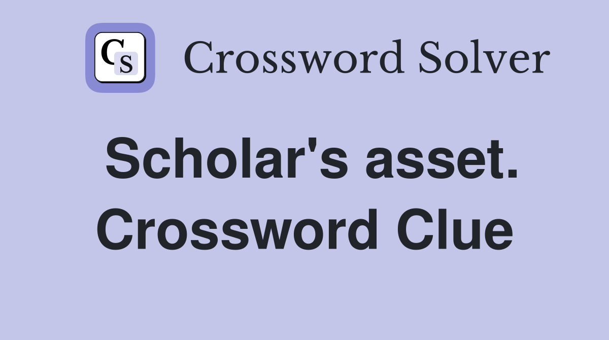Scholar's asset. Crossword Clue