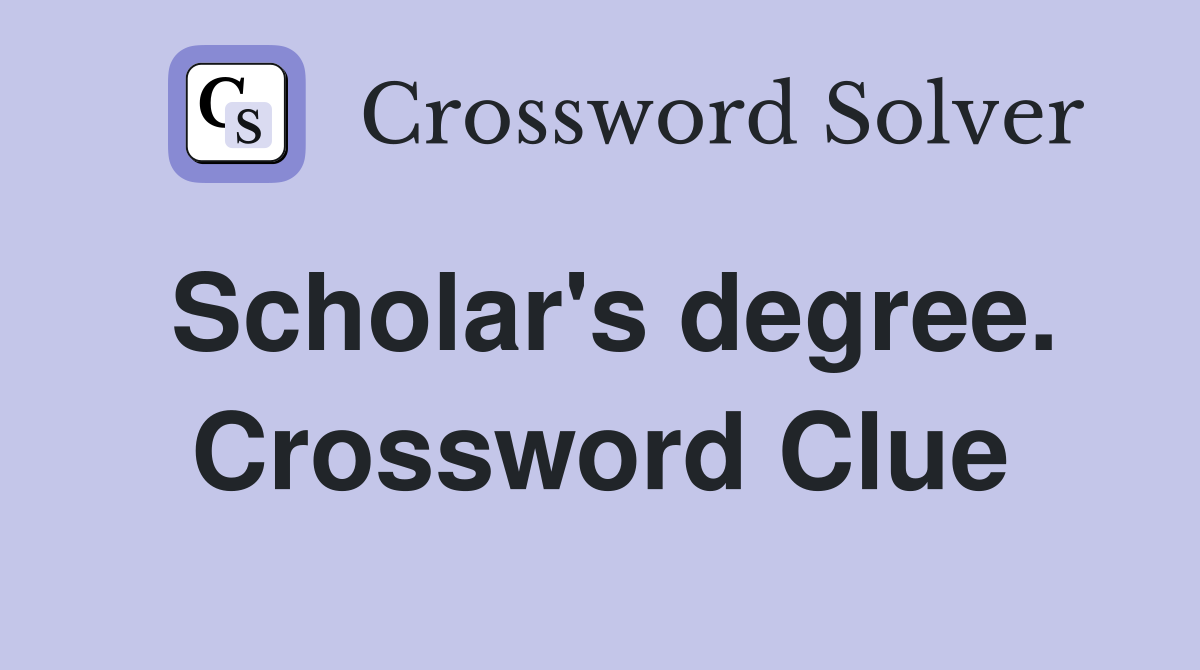 Scholar's degree. Crossword Clue