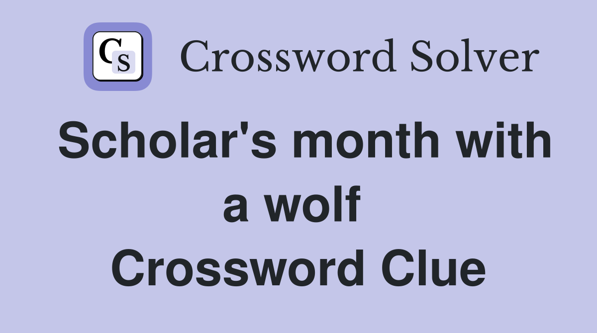 Scholar's month with a wolf  Crossword Clue
