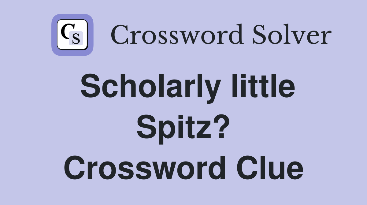 Scholarly little Spitz? Crossword Clue