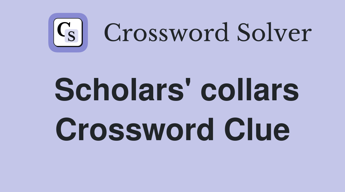 Scholars' collars Crossword Clue