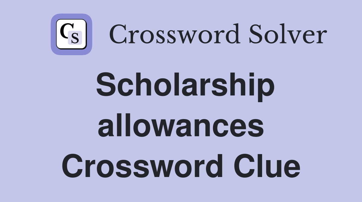 Scholarship allowances Crossword Clue