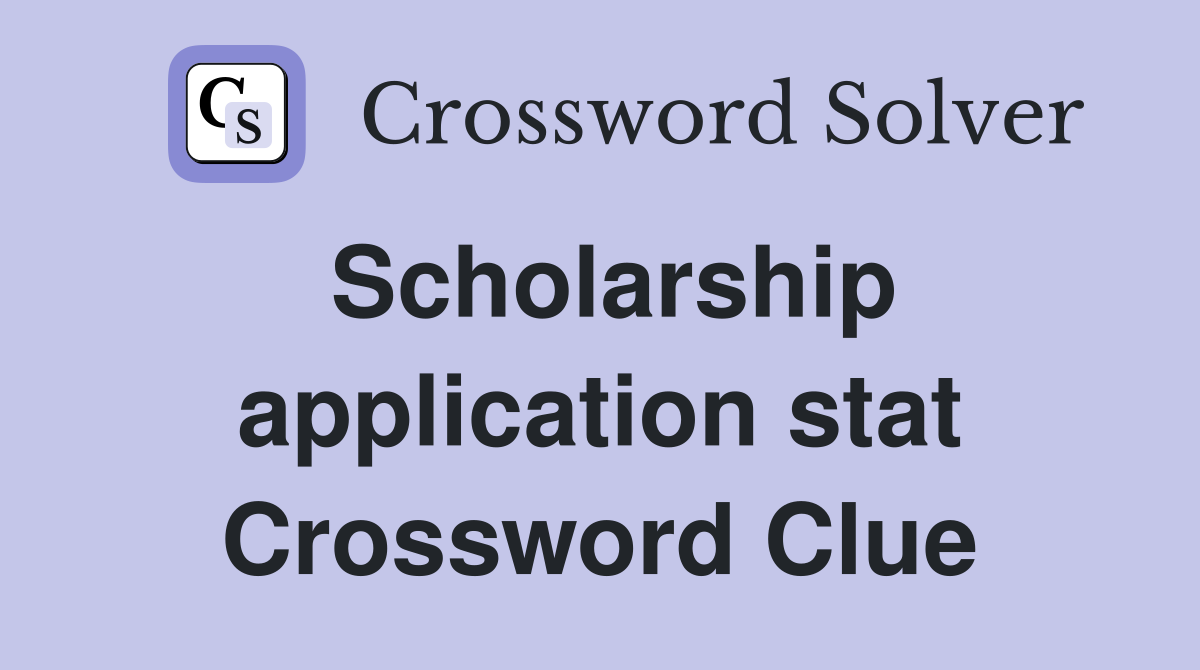 Scholarship application stat Crossword Clue