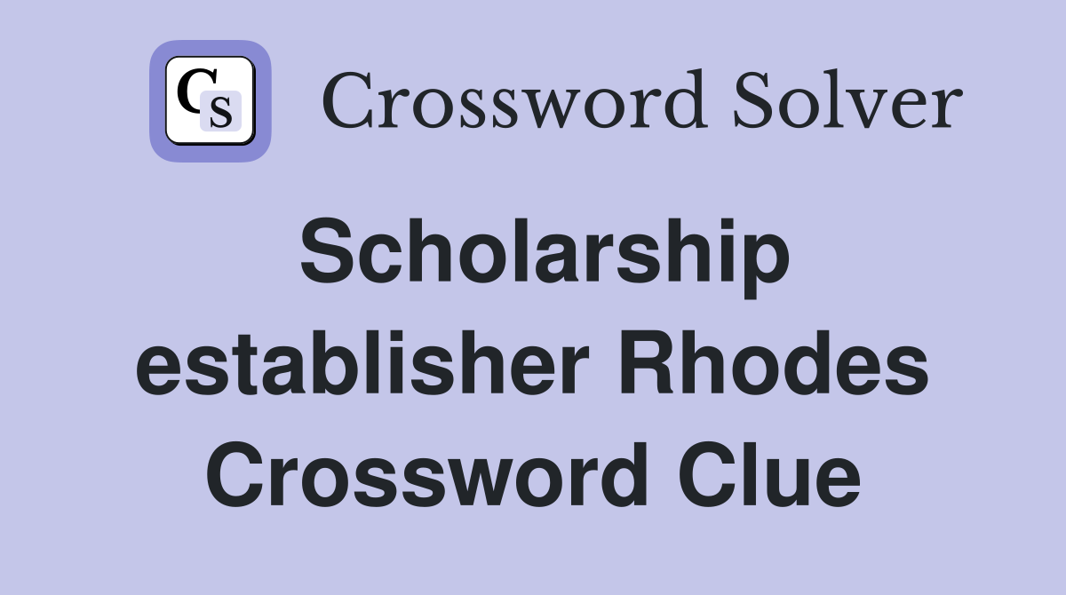 Scholarship establisher Rhodes Crossword Clue