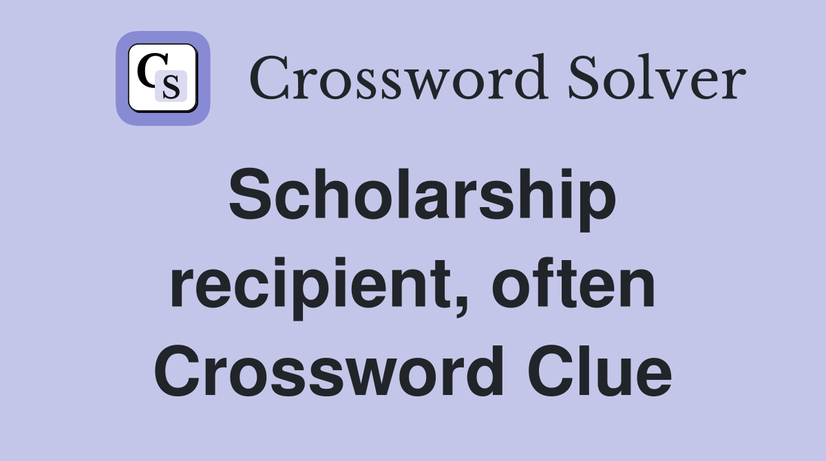 Scholarship recipient, often Crossword Clue