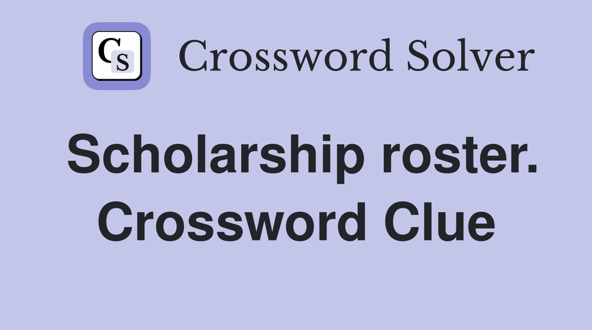 Scholarship roster. Crossword Clue