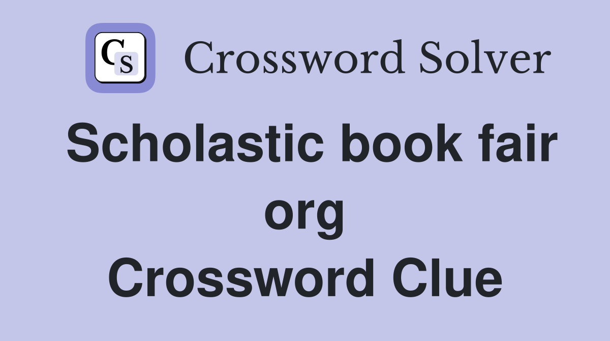 Scholastic book fair org Crossword Clue