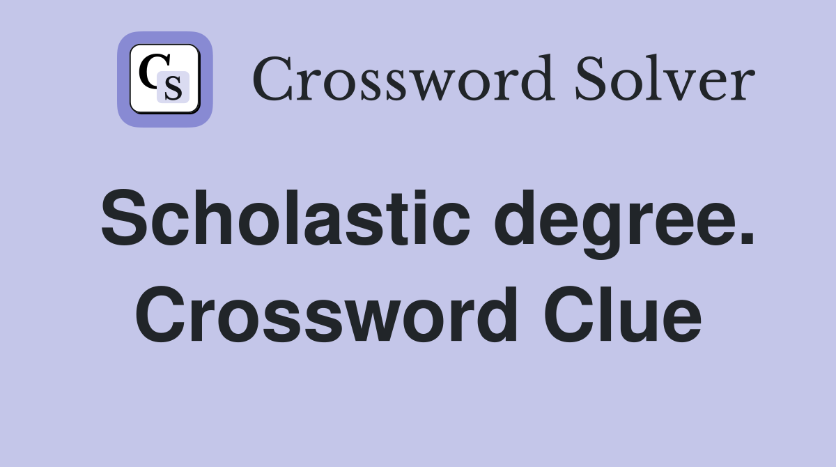 Scholastic degree. Crossword Clue