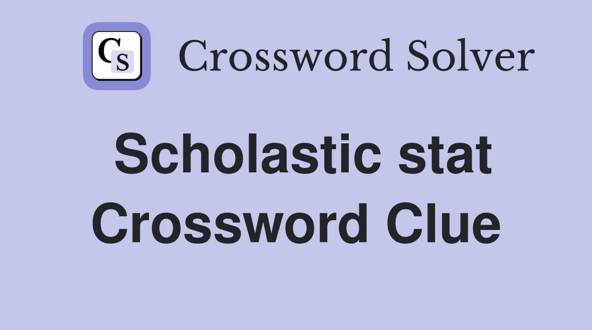 Scholastic stat Crossword Clue