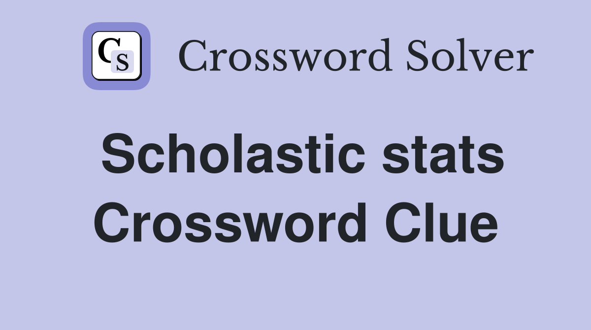 Scholastic stats Crossword Clue