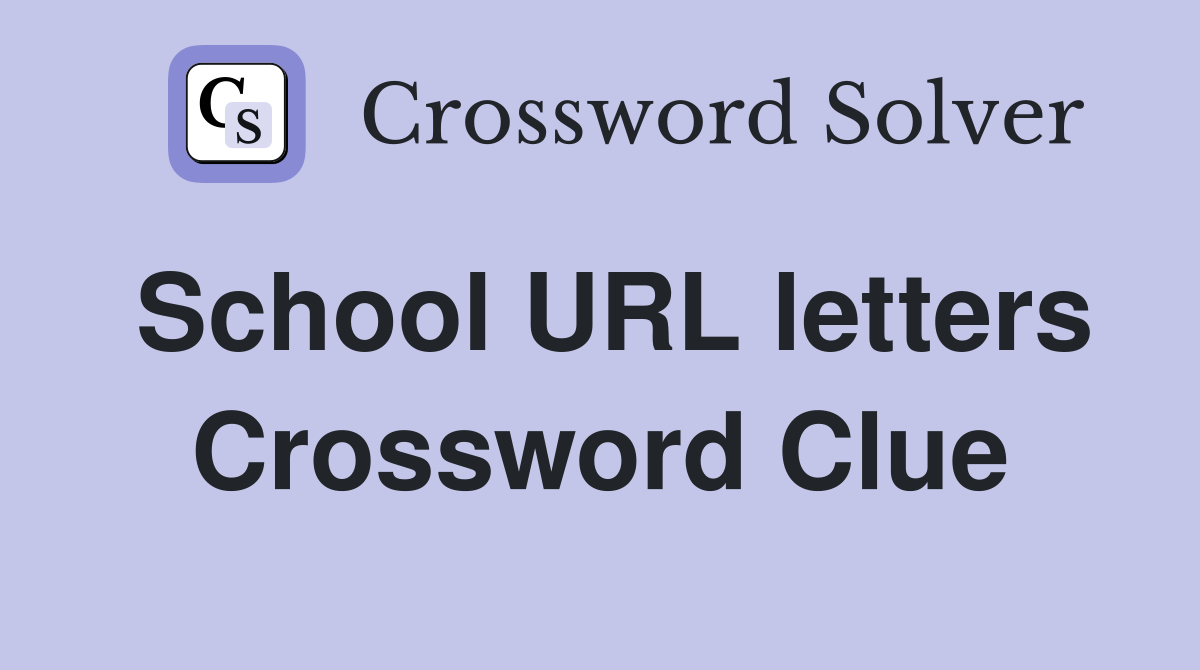School URL letters Crossword Clue