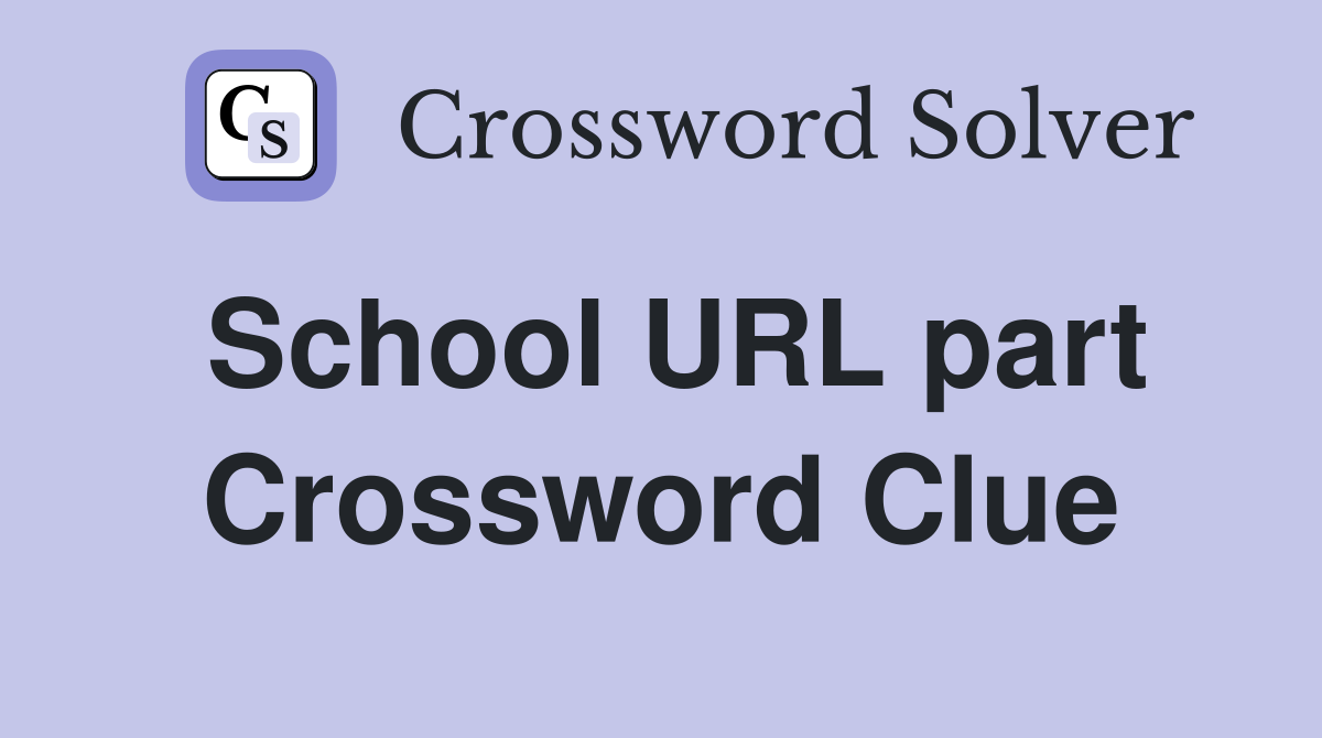 School URL part Crossword Clue