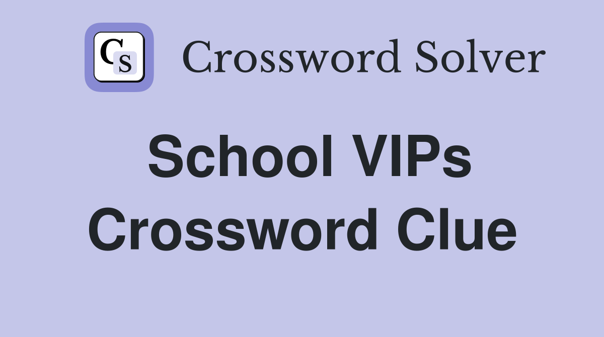 School VIPs Crossword Clue