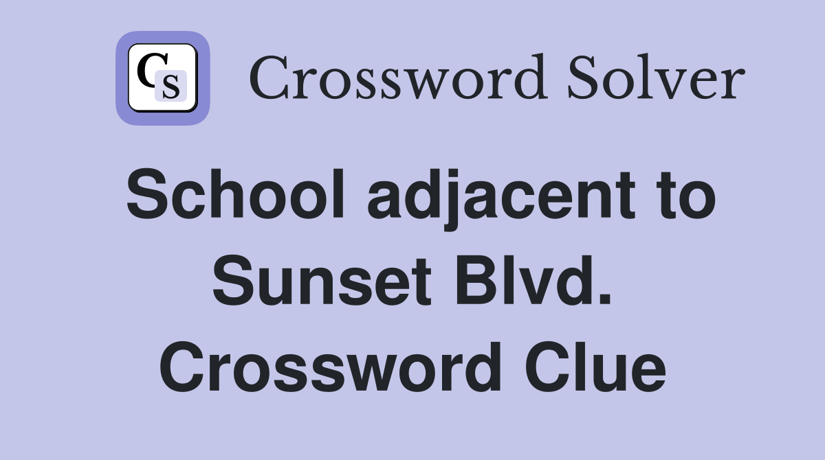 School adjacent to Sunset Blvd. Crossword Clue