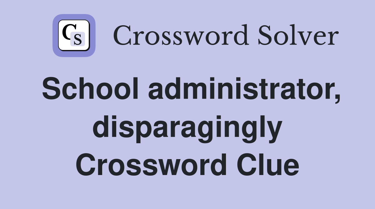 School administrator, disparagingly Crossword Clue