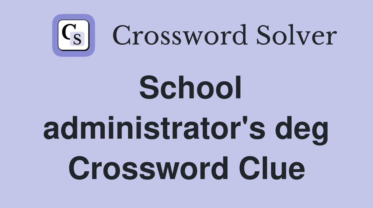 School administrator's deg Crossword Clue