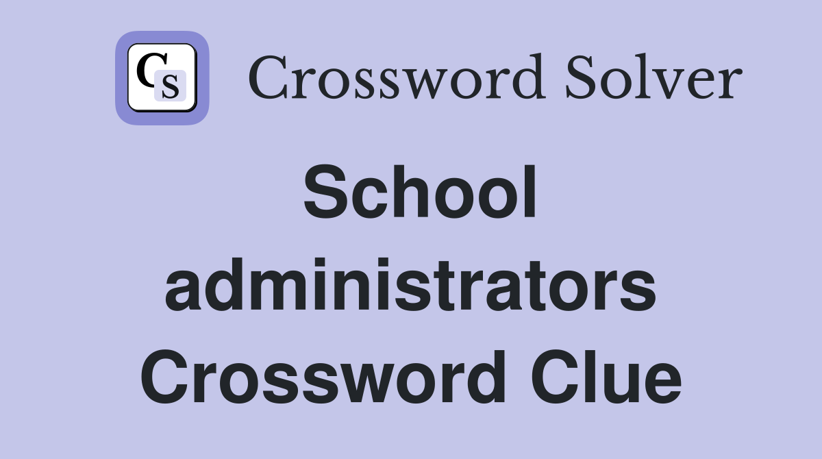 School administrators Crossword Clue