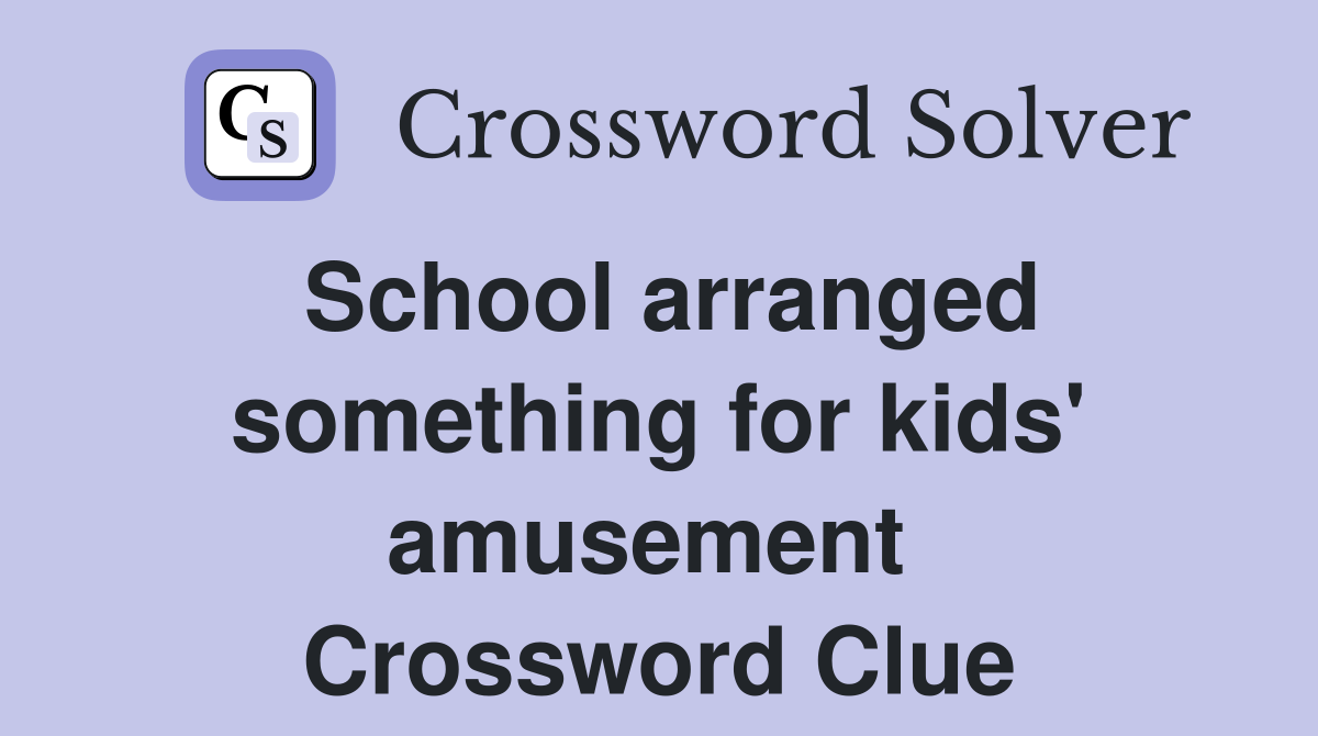 School arranged something for kids' amusement  Crossword Clue