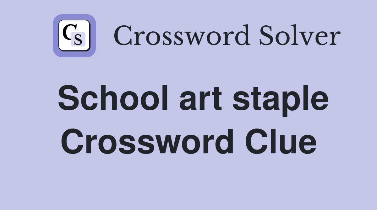 School art staple Crossword Clue