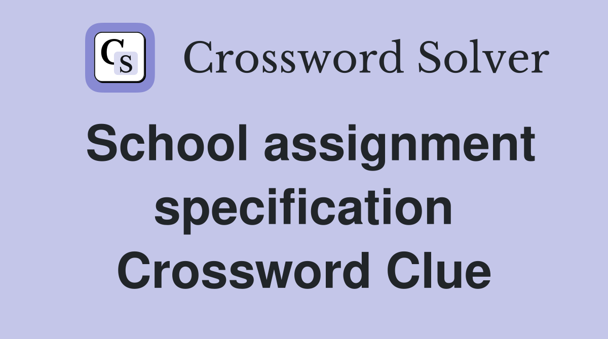 School assignment specification Crossword Clue