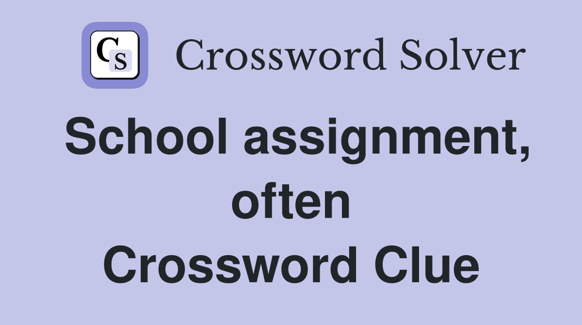 School assignment, often Crossword Clue