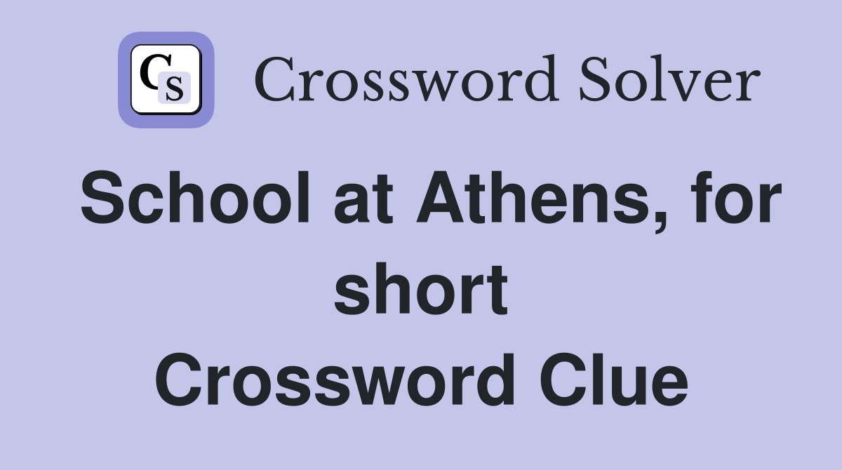 School at Athens, for short Crossword Clue