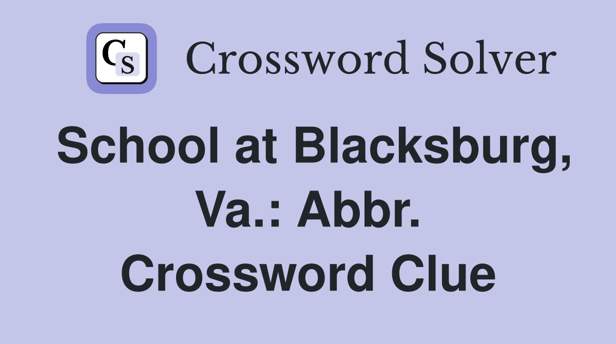 School at Blacksburg, Va.: Abbr. Crossword Clue
