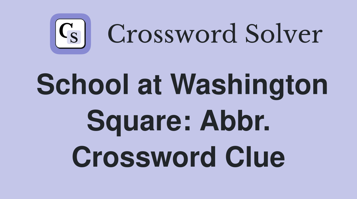 School at Washington Square: Abbr. Crossword Clue