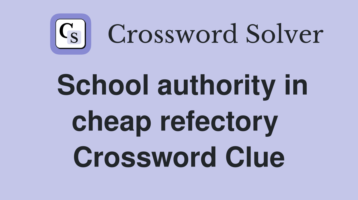 School authority in cheap refectory  Crossword Clue