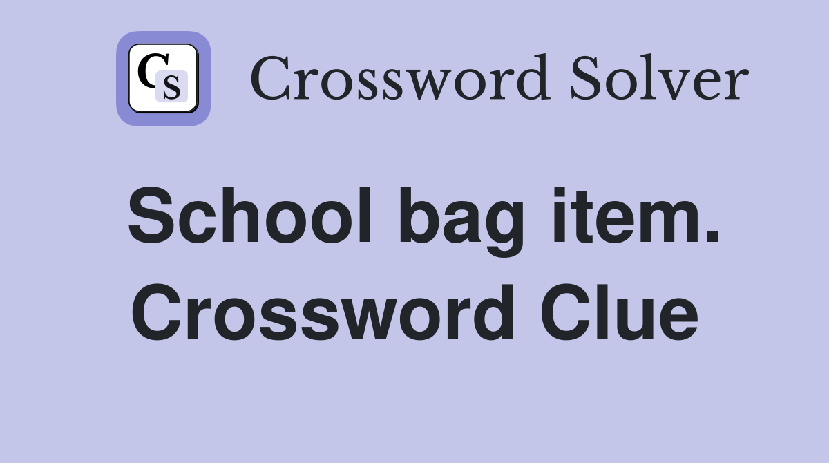 School bag item. Crossword Clue