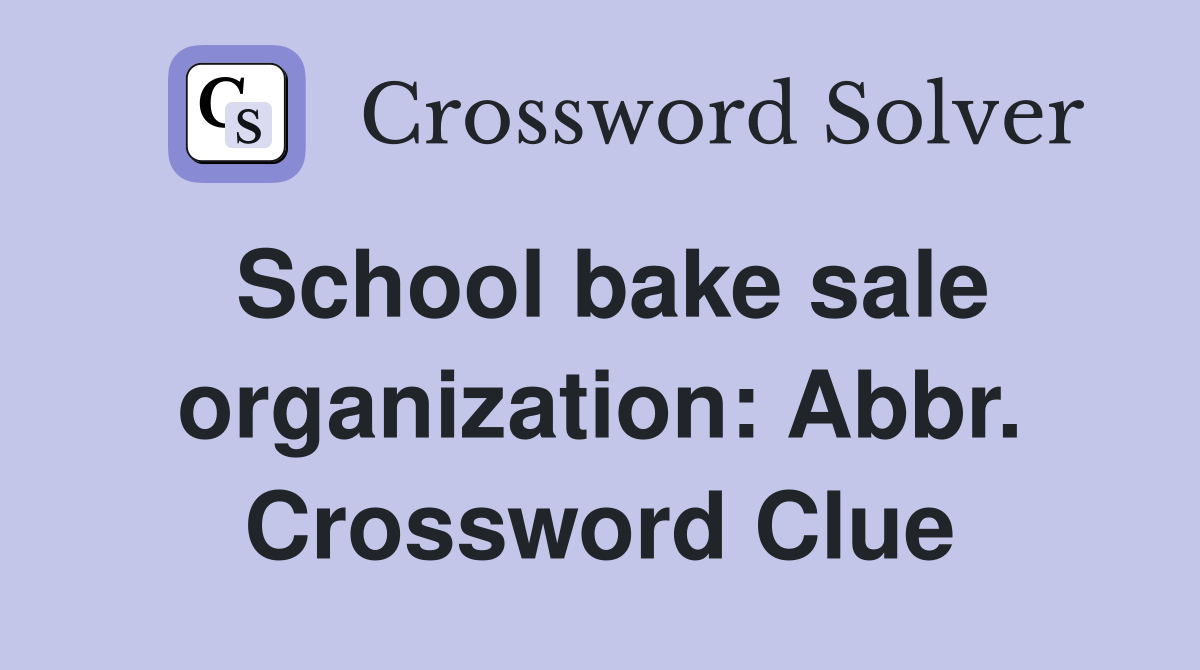 School bake sale organization: Abbr. Crossword Clue
