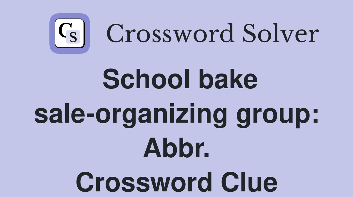School bake sale-organizing group: Abbr. Crossword Clue