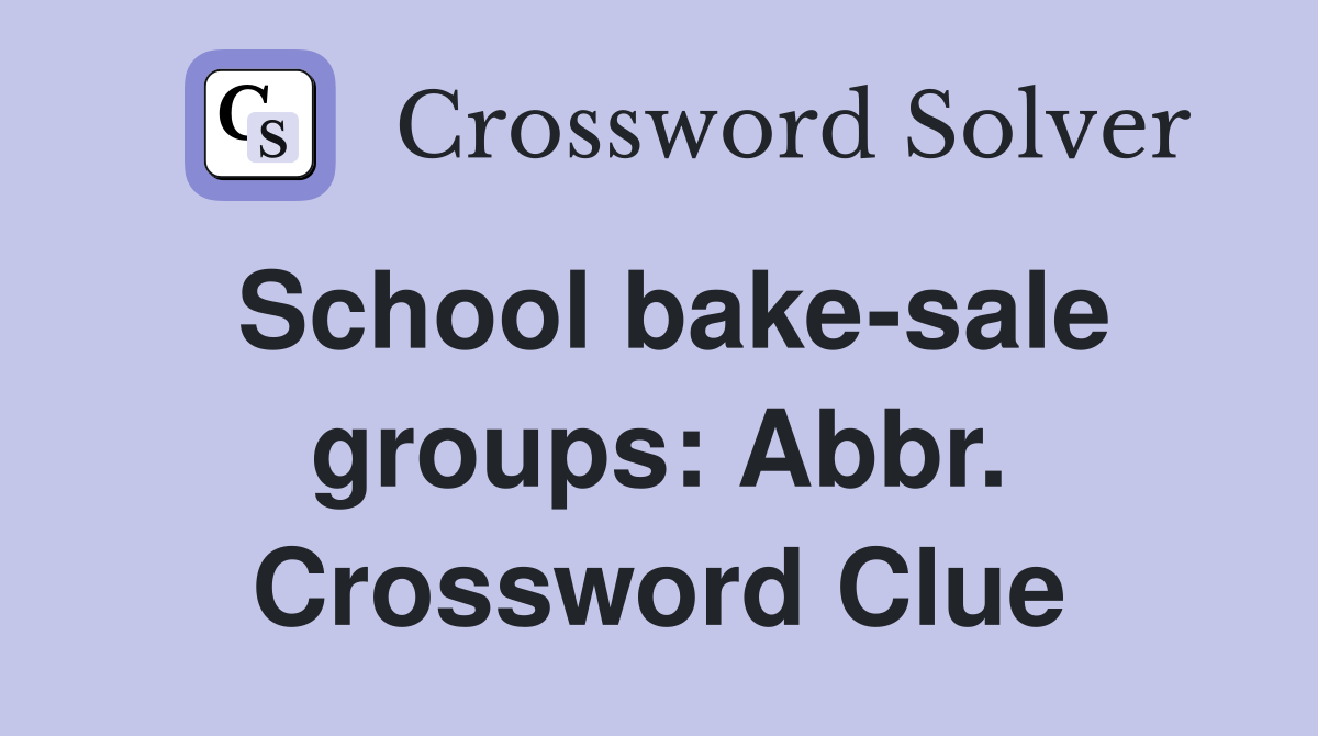 School bake-sale groups: Abbr. Crossword Clue