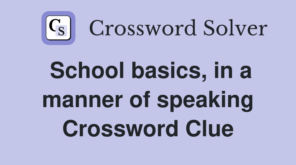 School basics, in a manner of speaking Crossword Clue