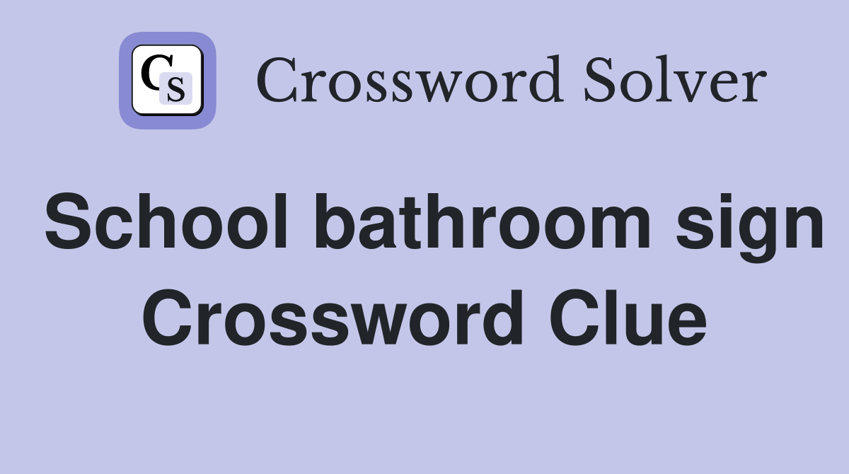 School bathroom sign Crossword Clue